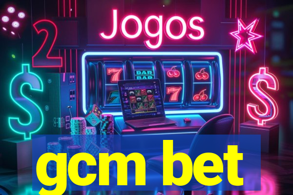 gcm bet